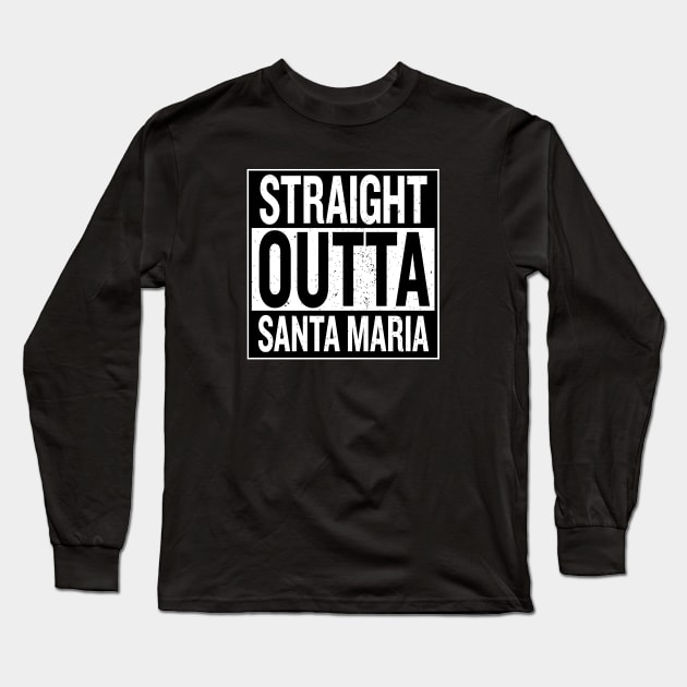 Straight Outta Santa Maria Long Sleeve T-Shirt by frankpepito